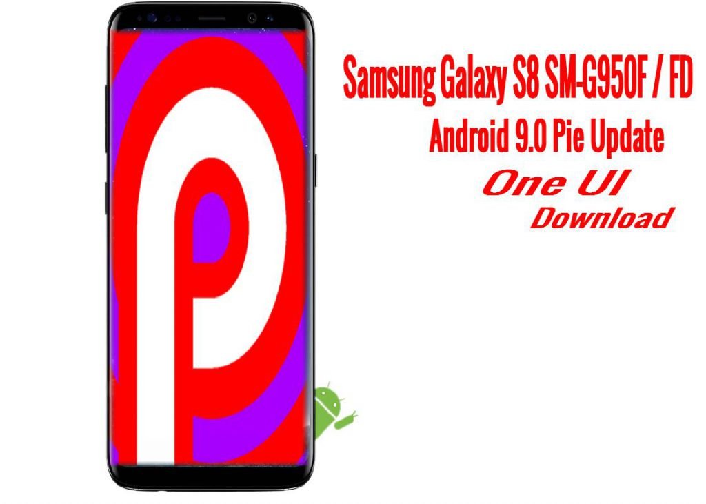 [Download] Official One UI Android 9.0 Pie Beta For Samsung Galaxy S8 SM-G950F / FD 9