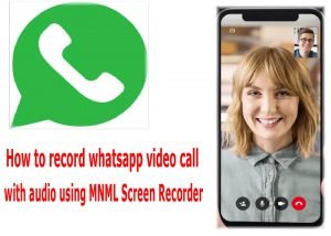 How to record whatsapp video call with audio using MNML Screen Recorder Android