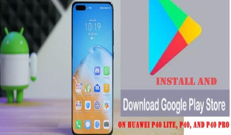 How to Download and Install Google Apps and Play Store on Huawei P40 Lite, P40, and P40 Pro How to Download and Install Google Apps and Play Store on Huawei P40 Lite, P40, and P40 Pro